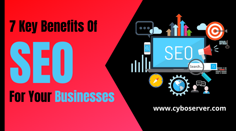 7 Key Benefits Of SEO For Your Businesses